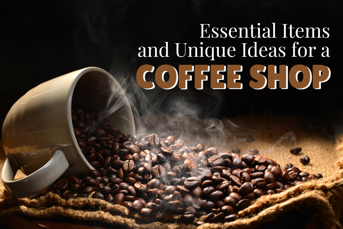Essential Items and Unique Ideas for a Coffee Shop