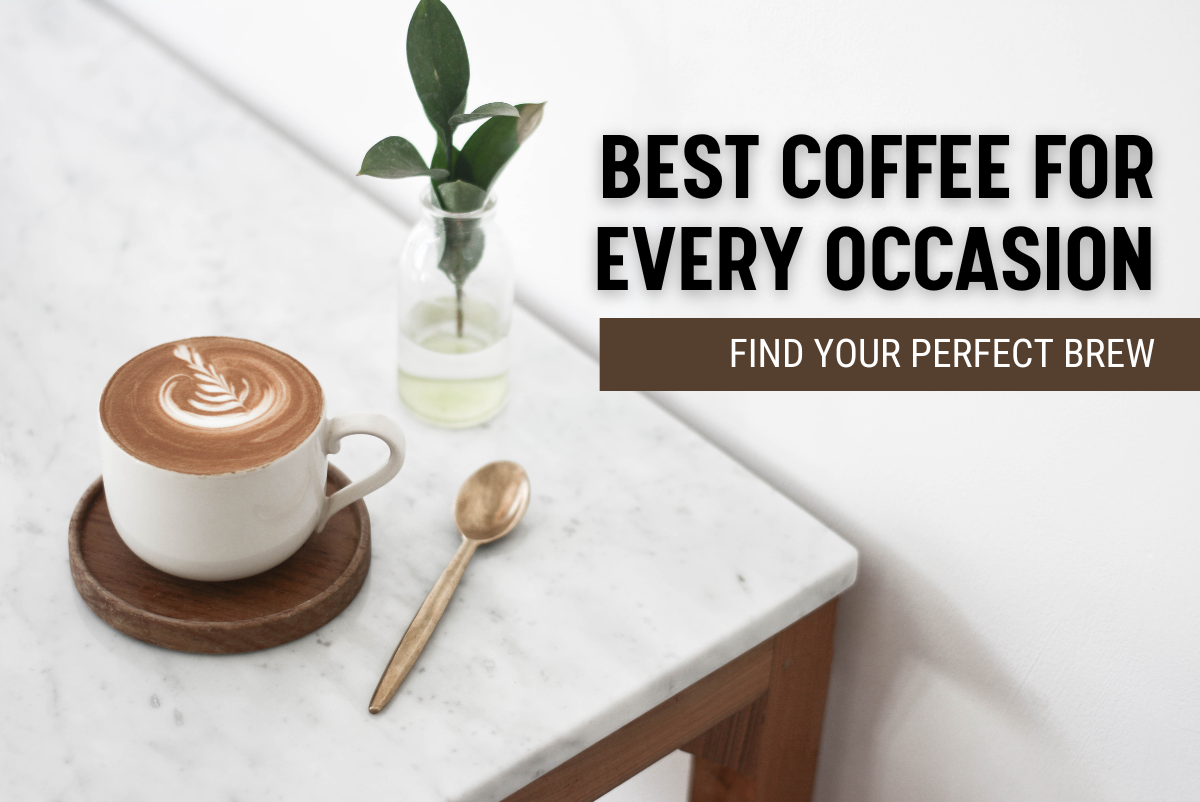 Best Type of Coffee to Drink for Different Situations