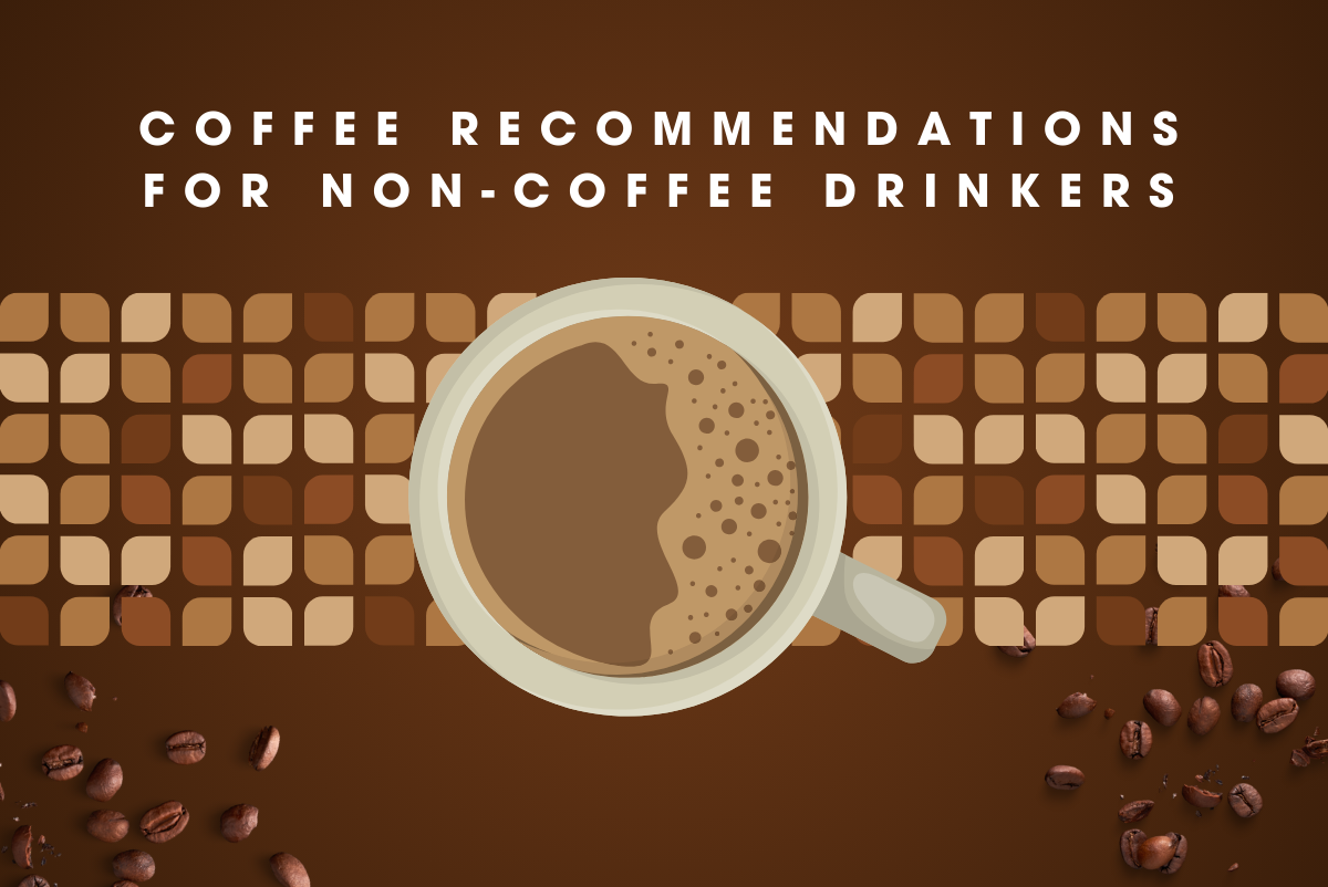 Coffee Recommendations for Non-Coffee Drinkers