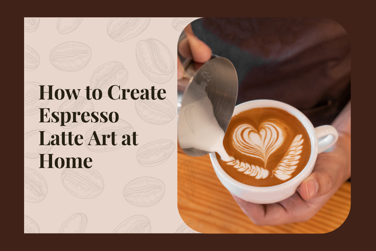 How to Create Espresso Latte Art at Home