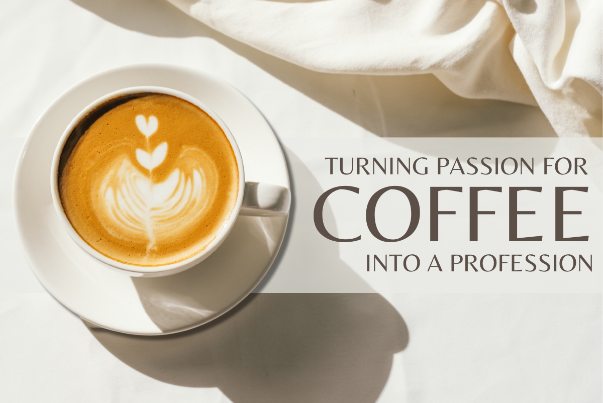 Turning Passion for Coffee into a Profession