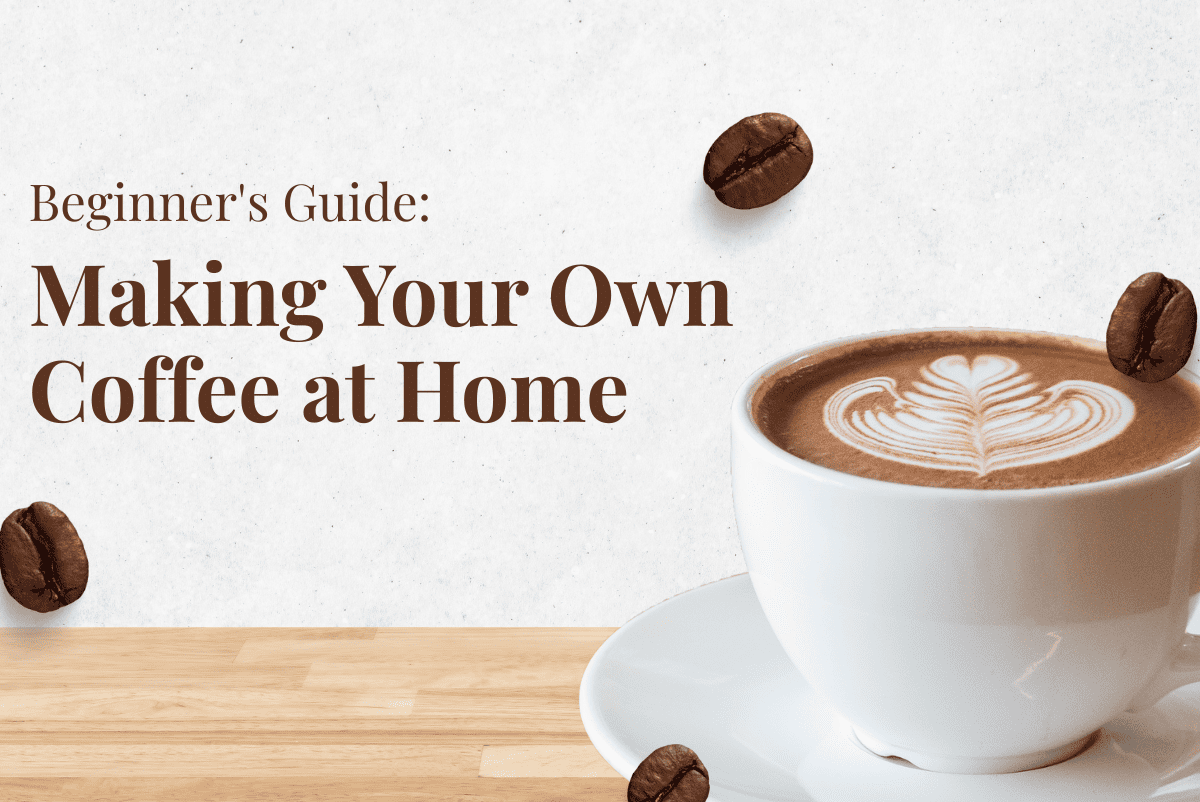 Beginner's Guide: Making Your Own Coffee at Home