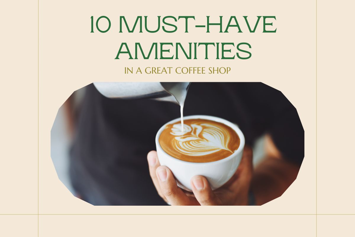 10 Must-Have Amenities in a Great Coffee Shop