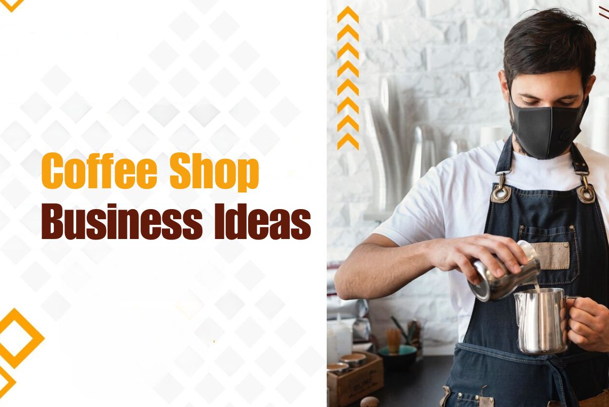 Coffee Shop Business Ideas