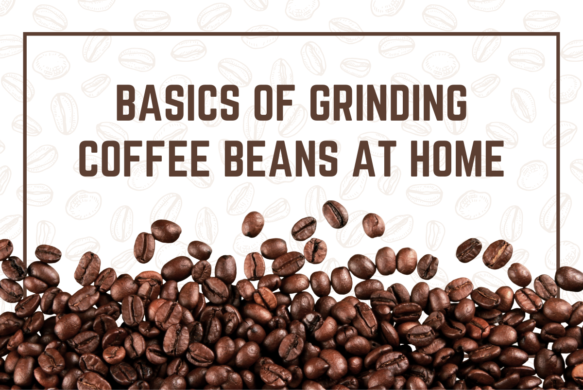 Basics of Grinding Coffee Beans at Home