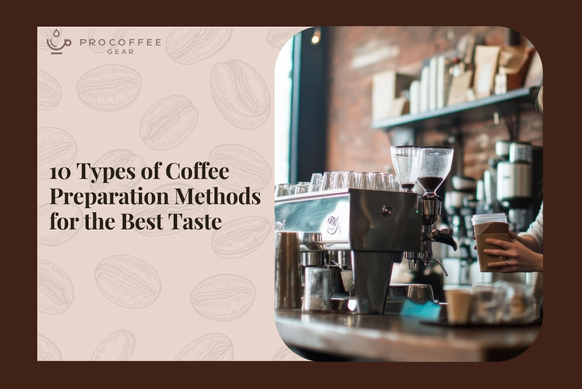 10 Types of Coffee Preparation Methods for the Best Taste