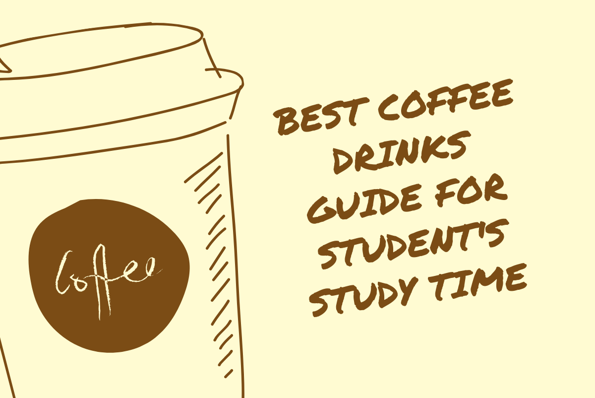 Best Coffee Drinks Guide for Student's Study Time