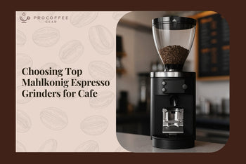 Choosing Top Mahlkonig Espresso Grinders for Cafe