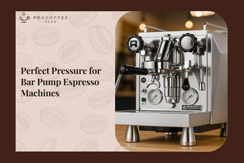 Perfect Pressure for Bar Pump Espresso Machines