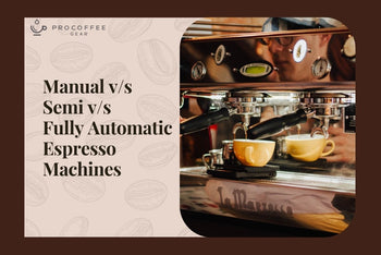 Manual Vs Semi-Automatic Vs Fully Automatic Espresso Machines: A Comparison Guide
